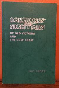 LONGHORNS AND SHORT TALES of Old Victoria and The Gulf Coast