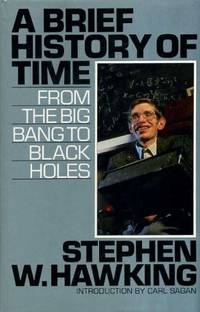 A Brief History of Time: From the Big Bang to Black Holes by Stephen W. Hawking