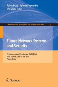 Future Network Systems and Security : First International Conference, FNSS 2015, Paris, France,...