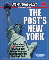 The Post's New York : Celebrating 200 Years of New York City Through the Pages and Pictures of...