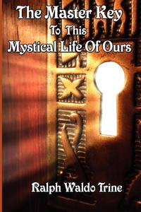 The Master Key to This Mystical Life of Ours: A Sublime Book