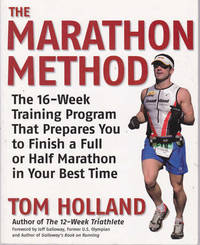 The Marathon Method: The 16-Week Training Program that Prepares You to Finish a Full or Half...