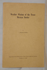 Weather Wisdom of the Texas-Mexican Border by Dobie, J. Frank - 1923