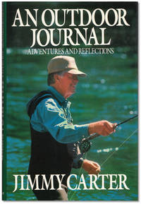 An Outdoor Journal: Adventures and Reflections. by CARTER, Jimmy - 1988.