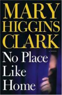 No Place Like Home: A Novel by Mary Higgins Clark - 2005-05-03