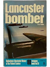Lancaster Bomber (Ballantine's Illustrated History of the Violent Century Series, Weapons Book No. 30)