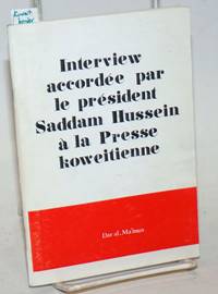 Interview accordÃ©e par le PrÃ©sident Saddam Hussein Ã  la presse koweitienne de Hussein, Saddam - 1983