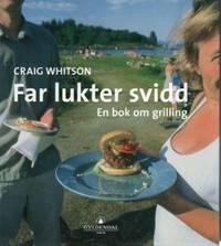Far lukter svidd. En bok om grilling