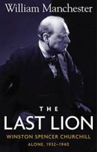 image of The Last Lion: Winston Spencer Churchill, Alone 1932-1940