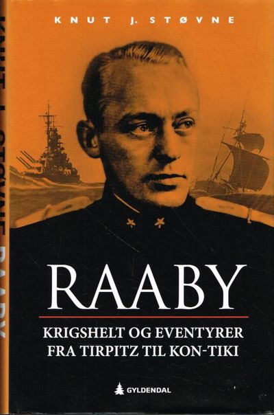 Raaby. Krigshelt og eventyrer fra Tirpitz til…