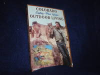 Colorado Outdoor Living: Eighty-plus Years by Ernest Wilkinson - 2008