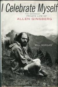 I Celebrate Myself: The Somewhat Private Life Of Allen Ginsberg