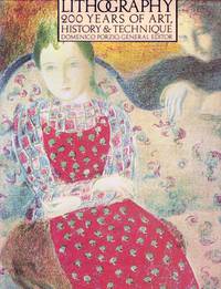 Lithography 200 Years Of Art, History, & Technique; With the Collaboration of Rosalba and Marcello Tabanelli Essays by Jean Adhemar, Jacqueline Armingeat, Michel Melot, Fernand Mourlot, Domenica Porzio, and Alain Weill Translated from the Italian by Geoffrey Culverwell