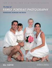 The Best of Family Portrait Photography : Professional Techniques and Images