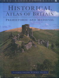 The National Trust Historical Atlas of Britain: Prehistoric and Medieval