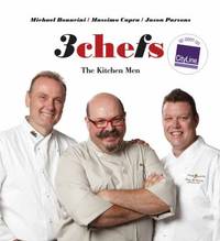 3 Chefs : The Kitchen Men by Jason Parsons; Michael Bonacini; Massimo Capra - 2011