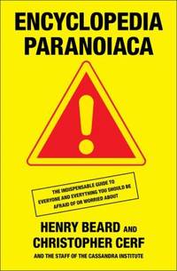 Encyclopedia Paranoiaca: The Definitive Compendium of Things You Absolutely, Positively Must Not...