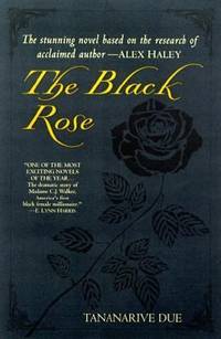 The Black Rose : The Magnificent Story of Madam C. J. Walker, America's First Black Female...