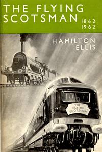 The Flying Scotsman 1862-1962 by Cuthbert Hamilton Ellis - Paperback - 1st Edition - 1962 - from Train World Pty Ltd (SKU: UB-4715)