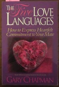 Five Love Languages, The: How to Express Heartfelt Commitment to Your Mate