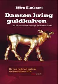 Dansen kring guldkalven. Så förändrades Sverige…