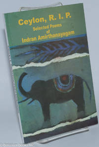 cover of Ceylon, R. I. P.: Selected Poems of Indran Amirthanayagam