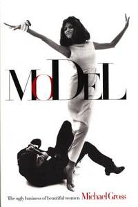 Model. The Ugly Business of Beautiful Women.