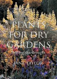 Plants for Dry Gardens by Jane Taylor - 1998