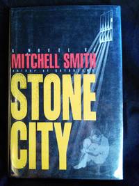 Stone City: A Novel by Mitchell Smith - Signed First Edition - 1990-04-01 - from Mutiny Information Cafe (SKU: 126369)