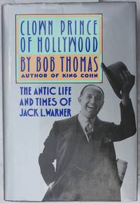 Clown Prince of Hollywood : The Antic Life & Times of Jack L. Warner