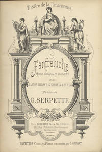 Fanfreluche Opéra Comique en trois actes de Gaston Hirsch, St. Arroman & Burani ... Théâtre de la Renaissance ... Partition Chant et Piano transcrite par L. Grillet. [Piano-vocal score]