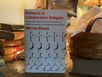 Patterns in Comparative Religion by Mircea Eliade - 1967