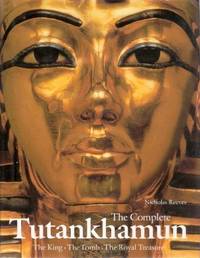 The Complete Tutankhamun: The King, the Tomb, the Royal Treasure