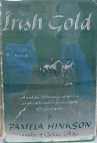 Irish Gold by Pamela Hinkson - First American Edition - 1947 - from Old Saratoga Books (SKU: 39487)