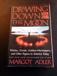 Drawing Down the Moon Witches, Druids, Goddess-Worshippers, and Other Pagans in America Today: Revised and Expanded Edition by Margot. Adler - April 1, 1987