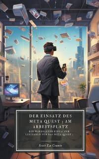 Der Einsatz des Meta Quest 3 am Arbeitsplatz: Ein wahnsinnig einfacher Leitfaden für das Meta...