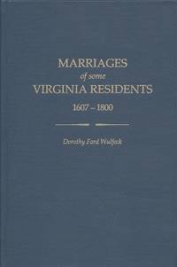 Marriages of Some Virginia Residents 1607 - 1800