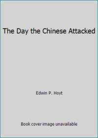 The Day the Chinese Attacked