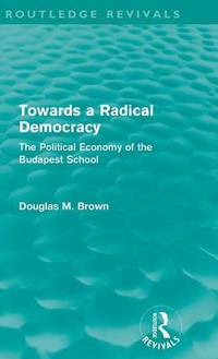 Towards a Radical Democracy: The Political Economy of the Budapest School