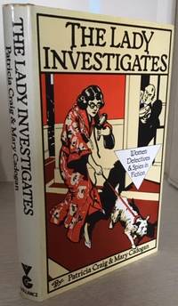image of The Lady Investigates: Women, Detectives and Spies in Fiction