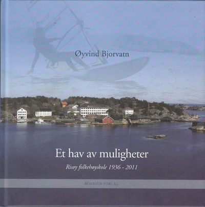 Et hav av muligheter. Risøy Folkehøyskole 1936 -…