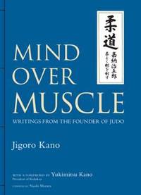 Mind over Muscle : Writings from the Founder of Judo