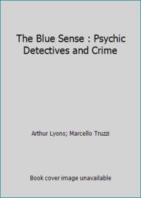 The Blue Sense: Psychic Detectives and Crime