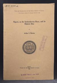 Nipawi, on the Saskatchewan River, and its Historic Sites (Publisher series: Transactions of the Royal Society… by Arthur S Morton - Paperback - from Burton Lysecki Books, ABAC/ILAB (SKU: 151563)