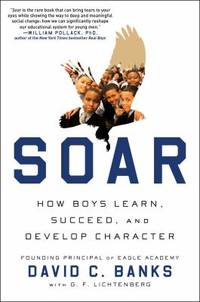 Soar : How Boys Learn, Succeed, and Develop Character