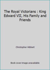 image of The Royal Victorians : King Edward VII, His Family and Friends