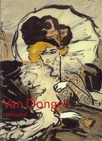 Van Dongen retrouvé, l'oeuvre sur papier, 1895-1912 : [exposition, Museum Boijmans Van...