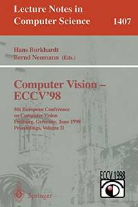 Computer Vision - ECCV&#39;98: 5th European Conference On Computer Vision, Freiburg, Germany, June 2-6, 1998, Proceedings, Volume II: 1407 (Lecture Notes In Computer Science, 1407) - 