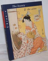 image of The Beauty_the Actor: Ukiyo-e Japanese Prints from the Rijksmuseum Amsterdam and the Rijksmuseum voor Volkenkunde Leiden