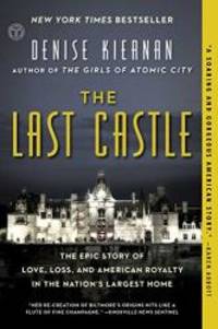 image of The Last Castle: The Epic Story of Love, Loss, and American Royalty in the Nation's Largest Home